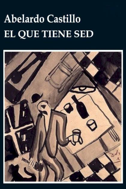El que tiene sed Abelardo Castillo - Pangea Ebook