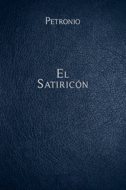 El Satiricón trad Lisardo Rubio Cayo Petronio Arbitro - Pangea Ebook