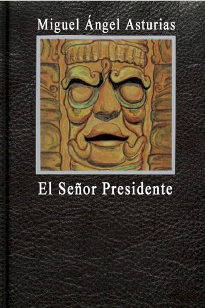 El señor Presidente Miguel Ángel Asturias - Pangea Ebook