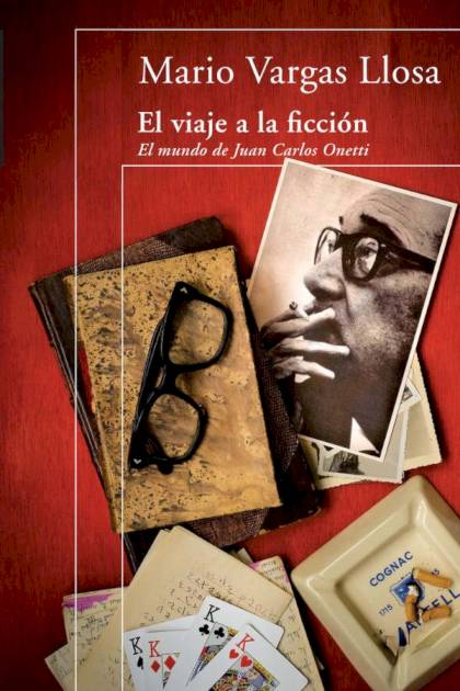 El viaje a la ficción El mundo de Juan Carlos Onetti Mario Vargas Llosa - Pangea Ebook