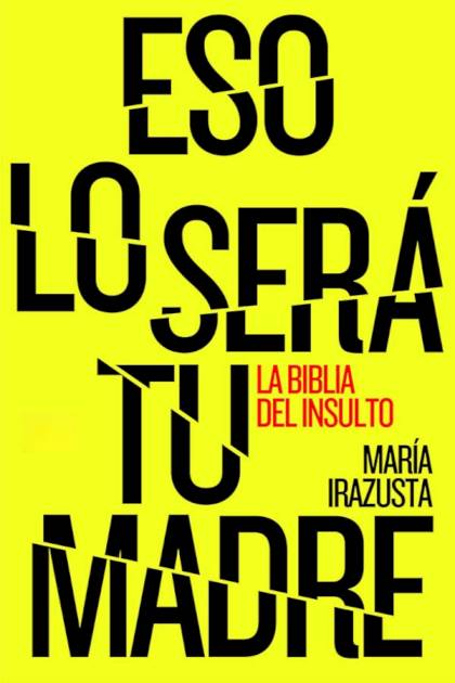 Eso lo será tu madre María Irazusta - Pangea Ebook