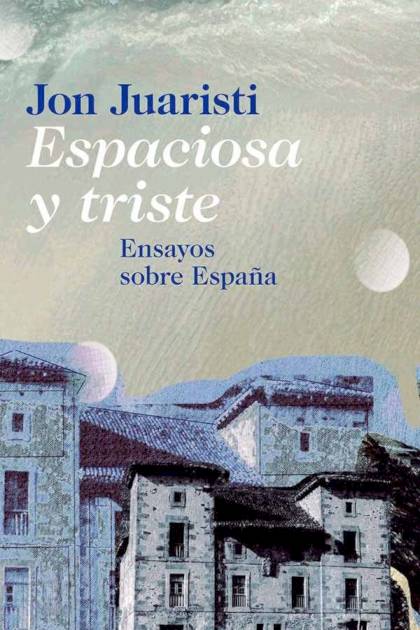 Espaciosa y triste Jon Juaristi Linacero - Pangea Ebook