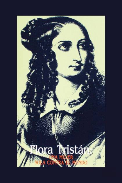 Flora Tristán una mujer sola contra el mundo Luis Alberto Sánchez - Pangea Ebook