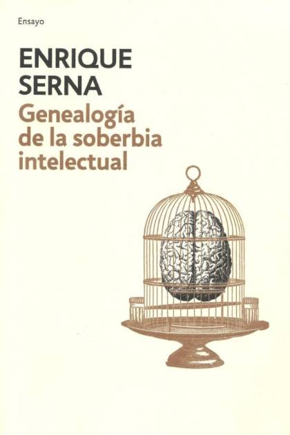 Genealogía de la soberbia intelectual Enrique Serna - Pangea Ebook