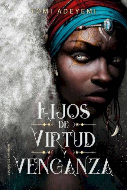 Hijos de virtud y venganza Tomi Adeyemi - Pangea Ebook