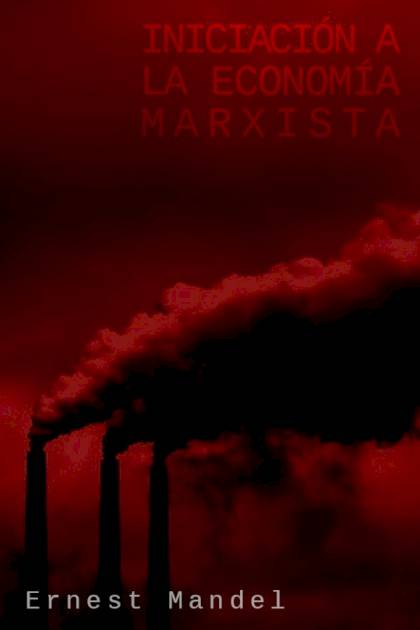 Iniciación a la economía marxista Ernest Mandel - Pangea Ebook
