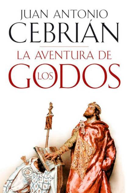La aventura de los godos Juan Antonio Cebrián - Pangea Ebook