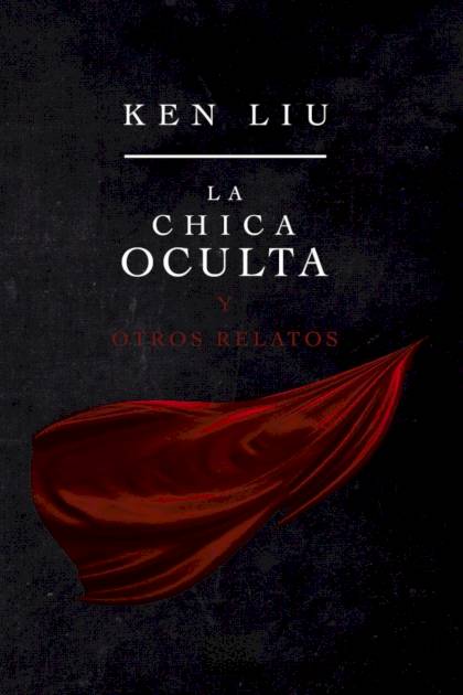 La chica oculta y otros relatos Ken Liu - Pangea Ebook