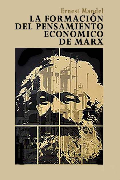 La formación del pensamiento económico de Marx Ernest Mandel - Pangea Ebook