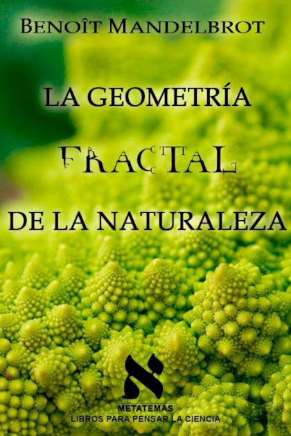 La geometría fractal de la naturaleza Benoît Mandelbrot - Pangea Ebook