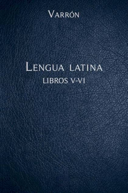 La lengua latina Libros V VI Marco Terencio Varrón - Pangea Ebook