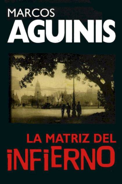 La matriz del infierno Marcos Aguinis - Pangea Ebook