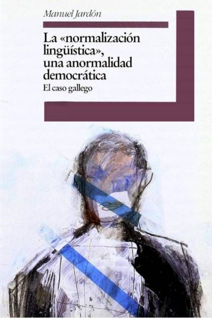 La normalización lingüística una anormalidad democrática Manuel Jardón - Pangea Ebook