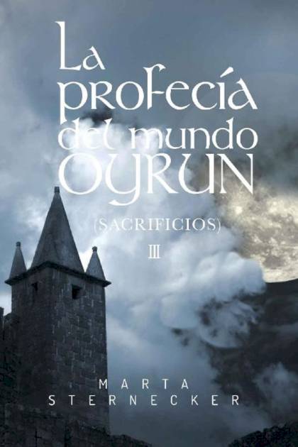 La profecía del mundo Oyrun Sacrificios Marta Sternecker - Pangea Ebook
