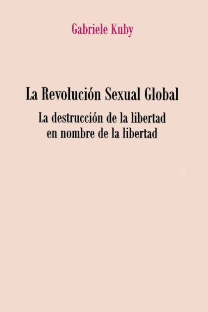 La revolución sexual global Gabriele Kuby - Pangea Ebook