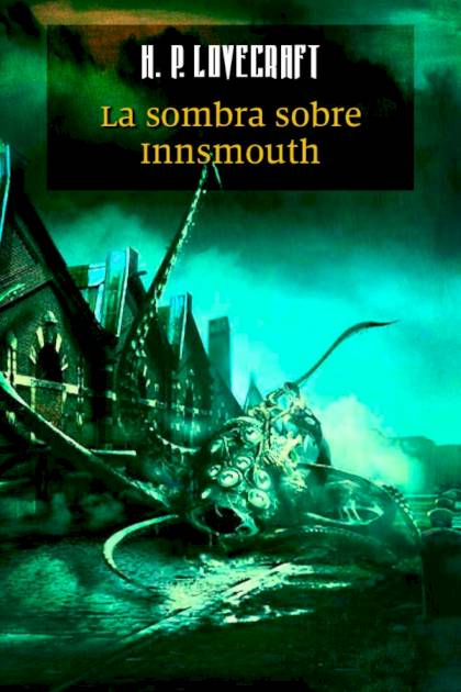 La sombra sobre Innsmouth H P Lovecraft - Pangea Ebook