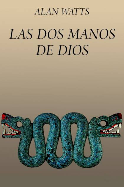 Las dos manos de Dios Alan Watts - Pangea Ebook