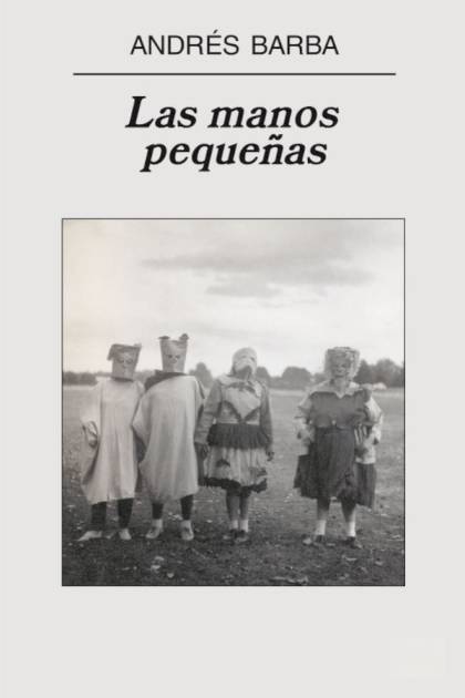 Las manos pequeñas Andrés Barba - Pangea Ebook