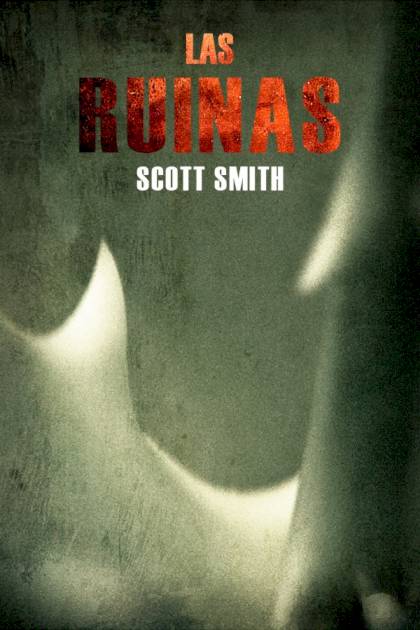 Las ruinas Scott Smith - Pangea Ebook