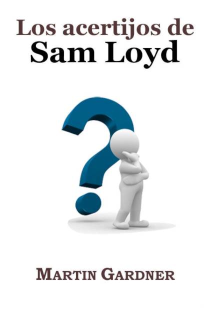 Los acertijos de Sam Loyd Sam Loyd - Pangea Ebook
