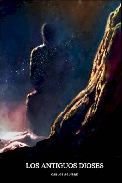 Los antiguos dioses Carlos Aguirre - Pangea Ebook