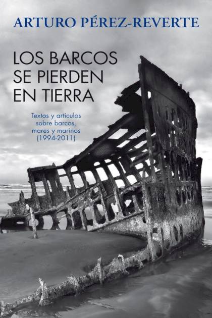 Los barcos se pierden en tierra Arturo Pérez Reverte - Pangea Ebook