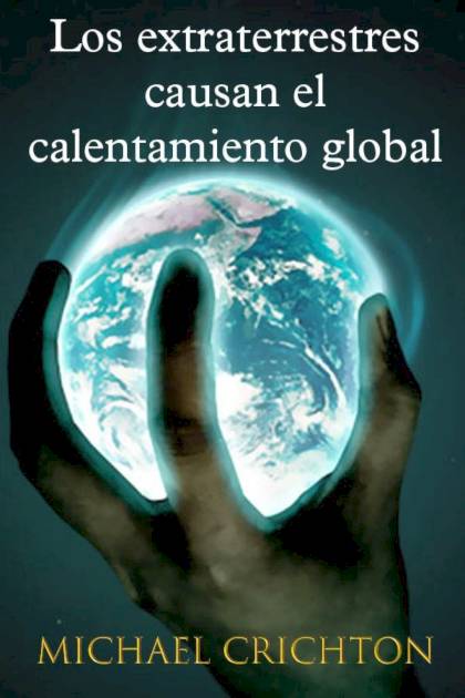 Los extraterrestres causan el calentamiento global Michael Crichton - Pangea Ebook
