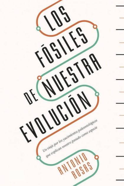 Los fósiles de nuestra evolución Antonio Rosas - Pangea Ebook