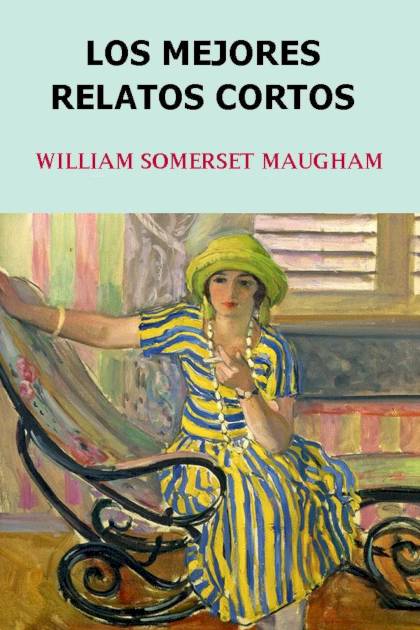 Los mejores relatos cortos William Somerset Maugham - Pangea Ebook