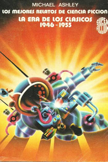 Los mejores relatos de ciencia ficción La era de los clásicos 1946 1955 Michael Ashley - Pangea Ebook