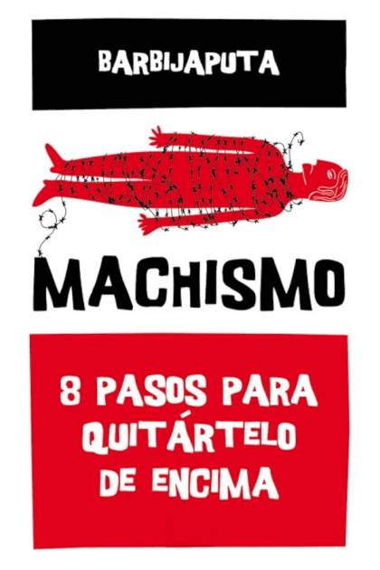 Machismo 8 pasos para quitártelo de encima Barbijaputa - Pangea Ebook