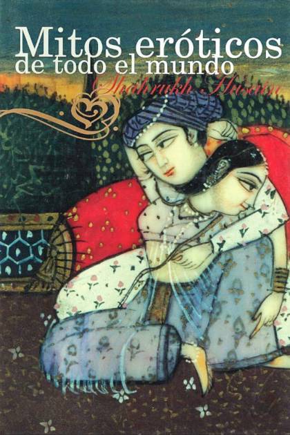 Mitos eróticos de todo el mundo Shahrukh Husain - Pangea Ebook