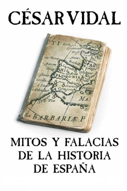 Mitos y falacias de la historia de España César Vidal - Pangea Ebook
