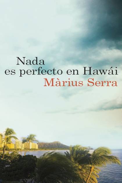 Nada es perfecto en Hawái Màrius Serra - Pangea Ebook