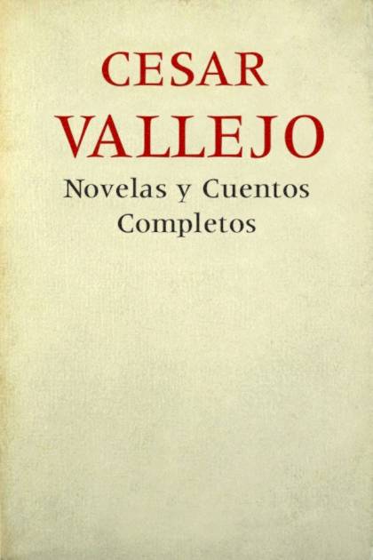 Novelas y cuentos completos - César Vallejo - Pangea Ebook