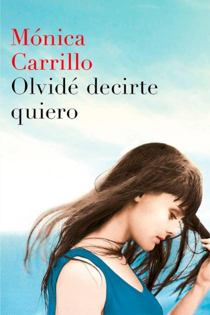 Olvidé decirte quiero Mónica Carrillo - Pangea Ebook