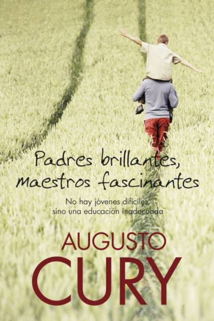 Padres brillantes maestros fascinantes Augusto Cury - Pangea Ebook