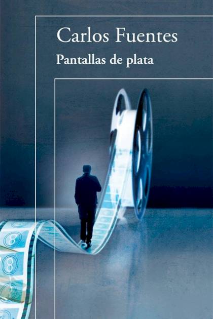 Pantallas de plata Carlos Fuentes - Pangea Ebook