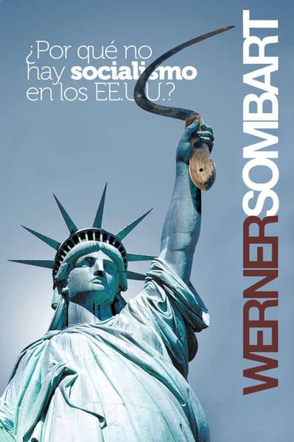 Por qué no hay socialismo en los Estados Unidos Werner Sombart - Pangea Ebook