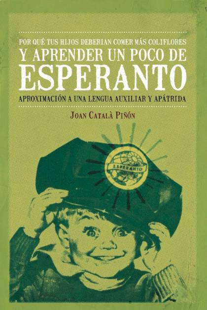 Por qué tus hijos deberían comer más coliflores y aprender un poco de esperanto Joan Català Piñón - Pangea Ebook