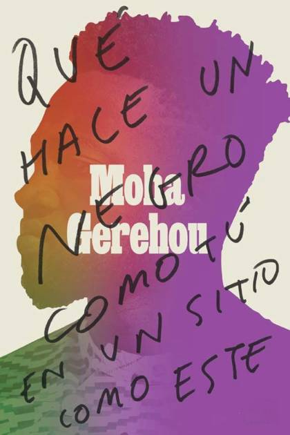 Qué hace un negro como tú en un sitio Moha Gerehou - Pangea Ebook