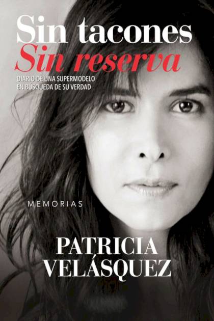 Sin tacones sin reserva diario de una supermodelo en búsqueda de su verdad Patricia Velásquez - Pangea Ebook