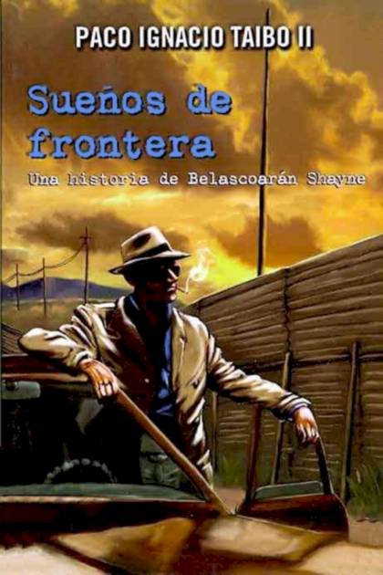 Sueños de frontera Paco Ignacio Taibo II - Pangea Ebook