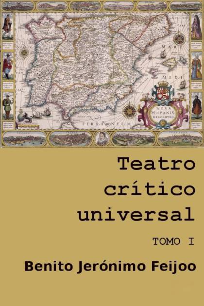 Teatro crítico universal Tomo I Benito Jerónimo Feijoo - Pangea Ebook