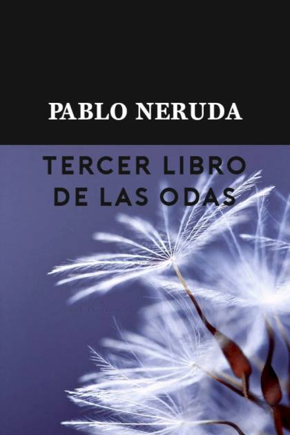 Tercer libro de las odas Pablo Neruda - Pangea Ebook