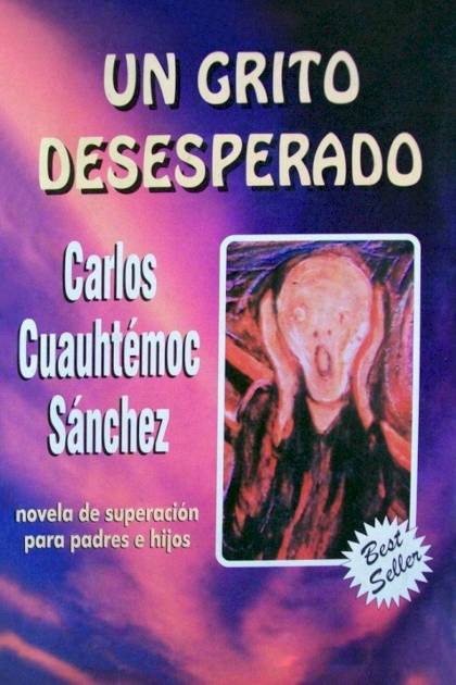 Un grito desesperado Carlos Cuauhtémoc Sánchez - Pangea Ebook