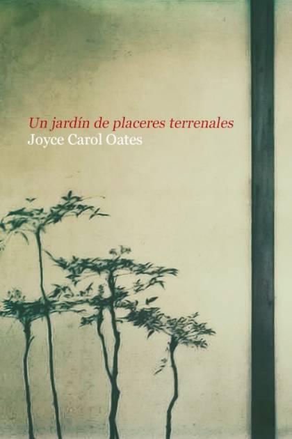 Un jardín de placeres terrenales Joyce Carol Oates - Pangea Ebook