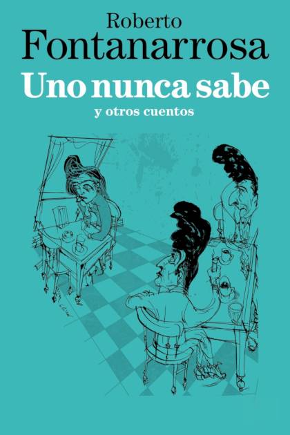Uno nunca sabe Roberto Fontanarrosa - Pangea Ebook