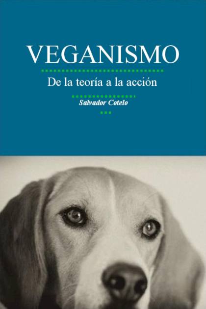 Veganismo de la teoría a la acción Salvador Cotelo - Pangea Ebook