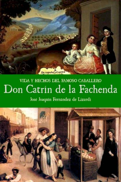 Vida y hechos del famoso caballero Don Catrín de la Fachenda José Joaquín Fernández de Lizardi - Pangea Ebook